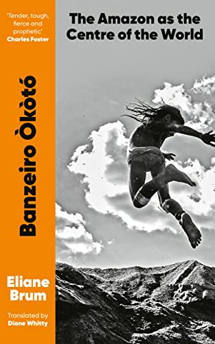 Banzeiro Òkòtó: The Amazon As The Centre Of The World