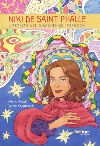 Niki De Saint Phalle. L’Artista Del Giardino Dei Tarocchi