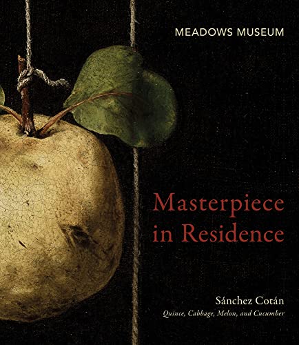 Masterpiece In Residence: Sánchez Cotán Quince, Cabbage, Melon, And Cucumber