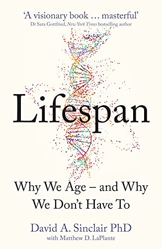 Lifespan: Why We Age – And Why We Don’T Have To