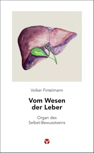 Vom Wesen Der Leber: Organ Des Selbst-Bewusstseins