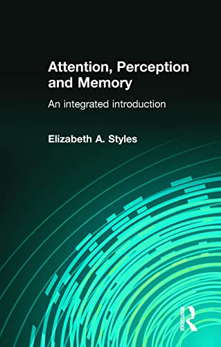 Attention, Perception And Memory: An Integrated Introduction