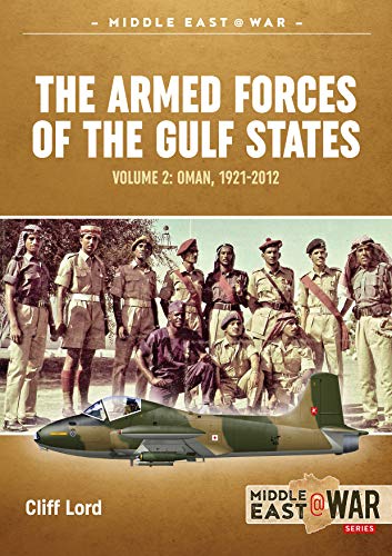 The Armed Forces Of The Gulf States: Oman, 1921-2012