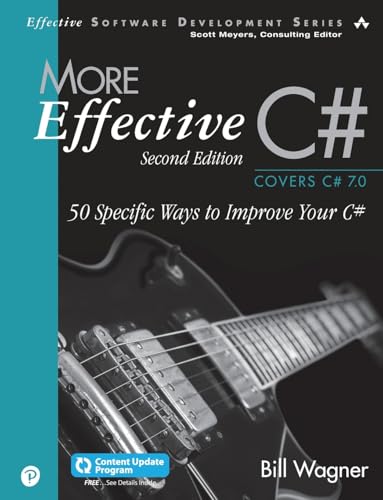 More Effective C#: 50 Specific Ways To Improve Your C#: 50 Specific Ways To Improve Your C# : Covers C# 7.0