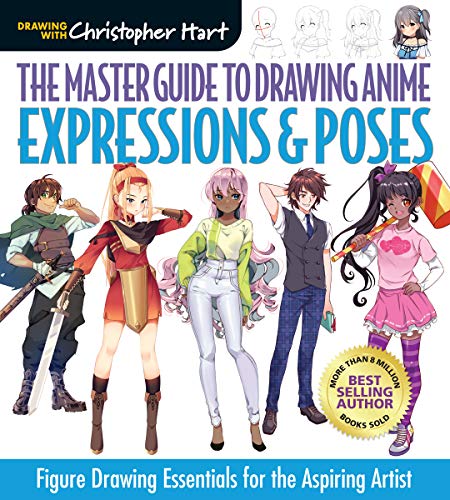 The Master Guide To Drawing Anime Expressions & Poses: Figure Drawing Essentials For The Aspiring Artist