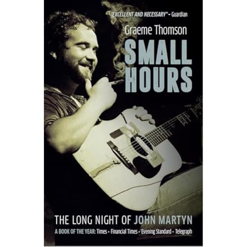 Small Hours: The Long Night Of John Martyn