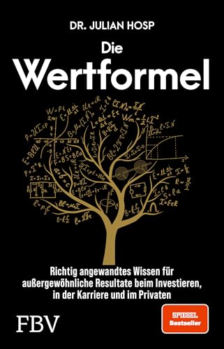 Die Wertformel: Richtig Angewandtes Wissen Für Außergewöhnliche Resultate Beim Investieren, In Der Karriere Und Im Privaten