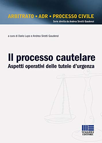 Il Processo Cautelare. Aspetti Operativi Delle Tutele D'Urgenza