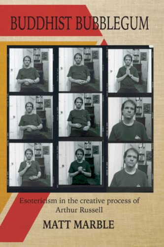 Buddhist Bubblegum: Esotericism In The Creative Process Of Arthur Russel