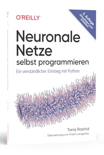 Neuronale Netze Selbst Programmieren: Ein Verständlicher Einstieg Mit Python