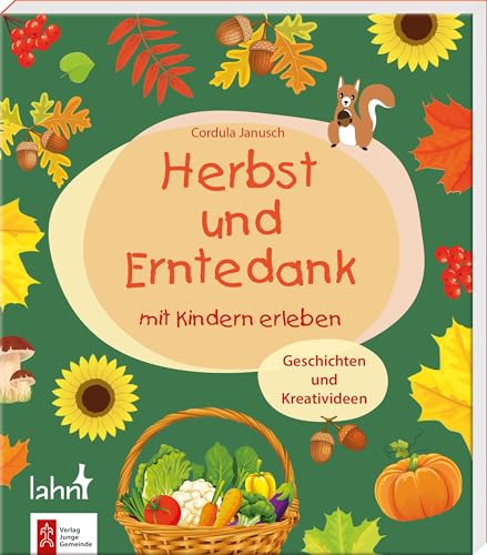 Herbst Und Erntedank Mit Kindern Erleben: Geschichten Und Kreativideen (Mit Kindern Feiern): 3633