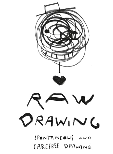 Raw Drawing: Spontaneous And Carefree Drawing