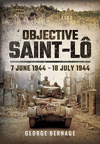 Objective Saint-Lo: 7 June 1944 -18 July 1944