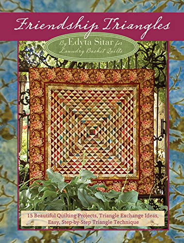 Friendship Triangles: 15 Beautiful Quilting Projects, Triangle Exchange Ideas, Easy, Step-By-Step Triangle Technique