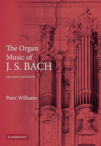 The Organ Music Of J. S. Bach: Second Edition
