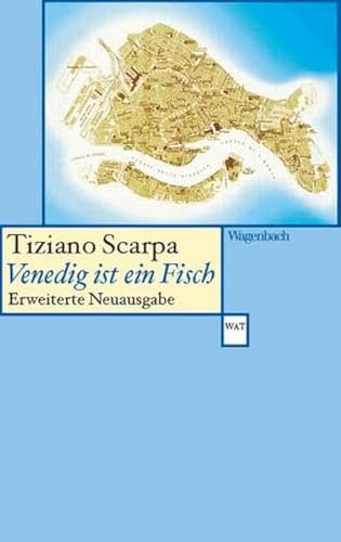 Venedig Ist Ein Fisch: Erweiterte Neuausgabe (Wagenbachs Andere Taschenbücher): 871