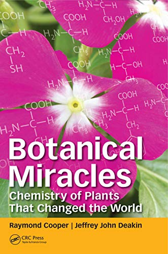Botanical Miracles: Chemistry Of Plants That Changed The World