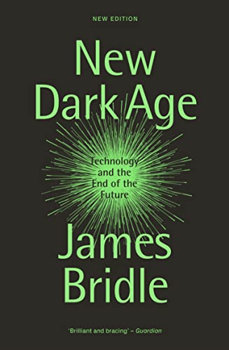New Dark Age: Technology And The End Of The Future