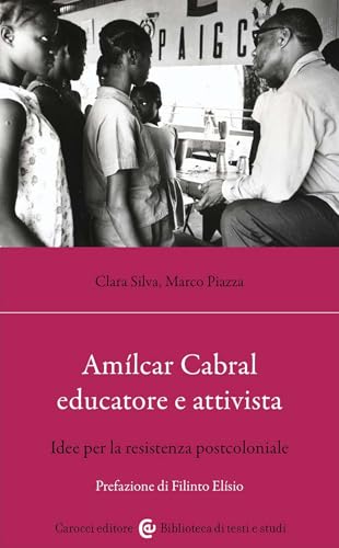 Amílcar Cabral Educatore E Attivista. Idee Per La Resistenza Postcoloniale