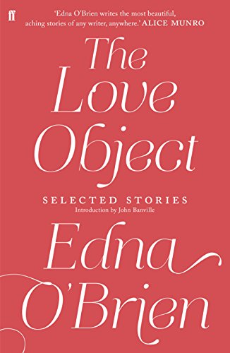The Love Object: Selected Stories Of Edna O'Brien