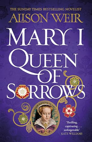 Mary I: Queen Of Sorrows