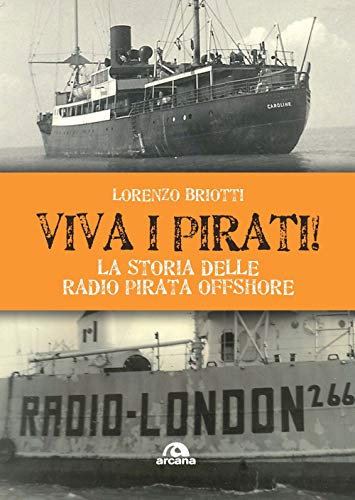 Viva I Pirati!: La Storia Delle Radio Pirata Offshore