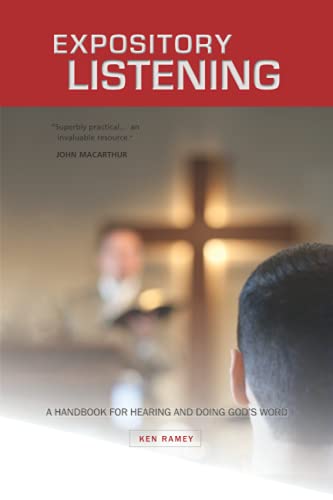Expository Listening: A Practical Handbook For Hearing And Doing God'S Word