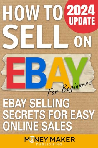 How To Sell On Ebay For Beginners: Ebay Selling Secrets For Easy Online Sales