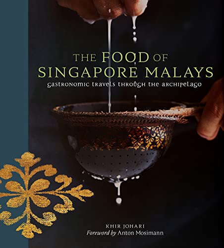 The Food Of Singapore Malays: Gastronomic Travels Through The Archipelago