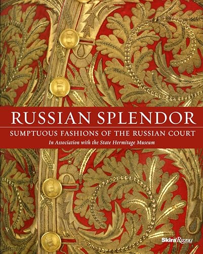 Russian Splendor: Sumptuous Fashions Of The Russian Court