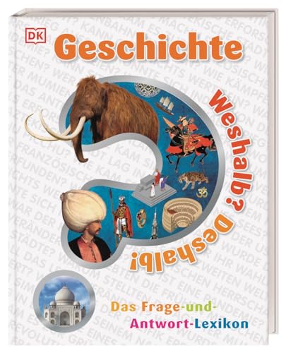 Weshalb? Deshalb! Geschichte: Das Frage-Und-Antwort-Lexikon. Über 200 Schlaue Antworten Auf Kinderfragen Rund Um Das Thema Geschichte. Für Kinder Ab 8