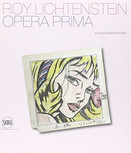 Roy Lichtenstein. Opera Prima. Ediz. Illustrata