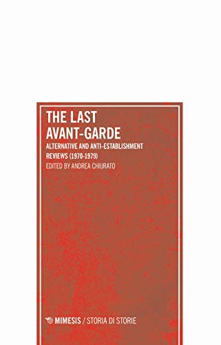 The Last Avant-Garde. Alternative And Anti-Establishment Reviews (1970-1979)