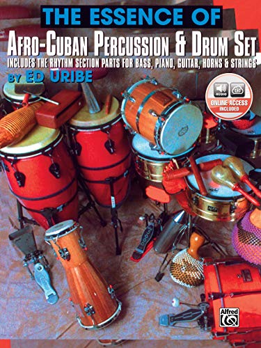 The Essence Of Afro-Cuban Percussion And Drum Set: Includes The Rhythm Section Parts For Bass, Piano, Guitar Horns & Strings [Lingua Inglese]: ... Gui