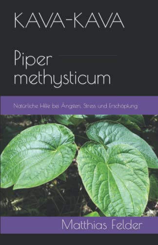 Kava-Kava Piper Methysticum: Natürliche Hilfe Bei Ängsten, Stress Und Erschöpfung