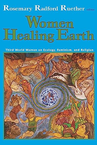 Women Healing Earth: Third World Women On Ecology, Feminism, And Religion