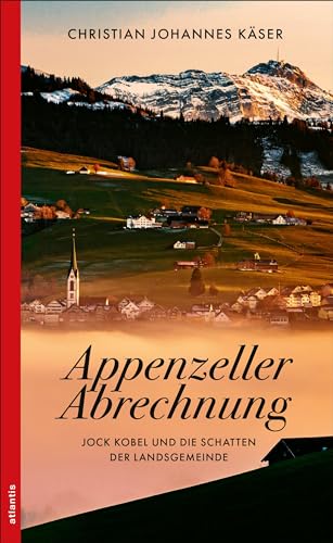 Appenzeller Abrechnung: Jock Kobel Und Die Schatten Der Landsgemeinde