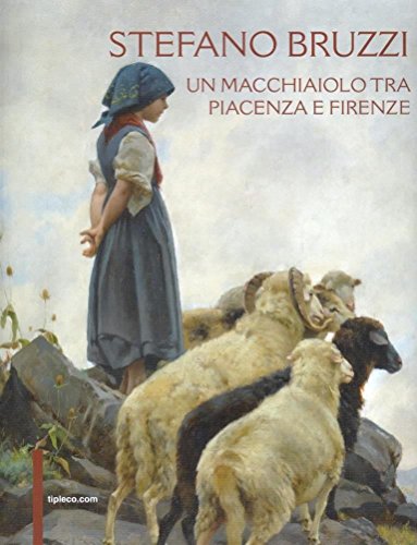 Stefano Buzzi. Un Macchiaiolo Tra Piacenza E Firenze. Ediz. Illustrata