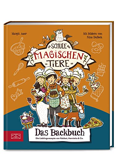 Die Schule Der Magischen Tiere - Das Backbuch: Einfach Zum Nachmachen: Die Lieblingsrezepte Von Rabbat, Henrietta & Co.