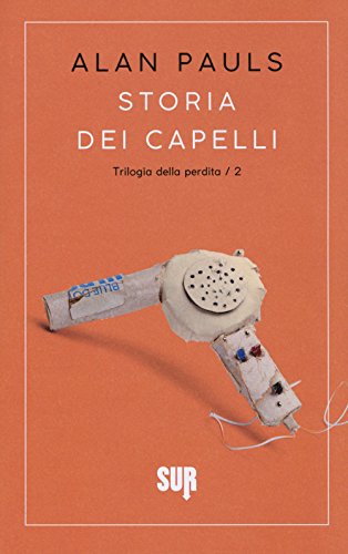 Storia Dei Capelli. Trilogia Della Perdita (Vol. 2)