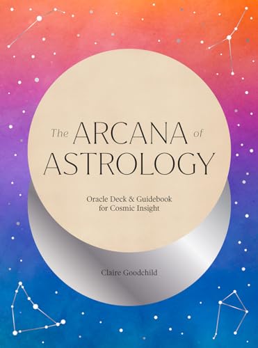 The Arcana Of Astrology: Oracle Deck & Guidebook For Cosmic Insight