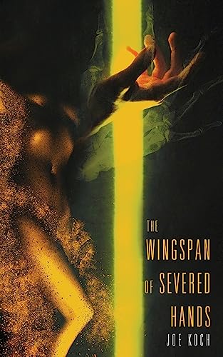 The Wingspan Of Severed Hands