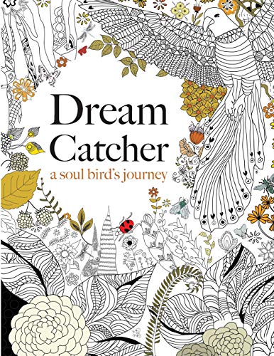 Dream Catcher: A Soul Bird'S Journey: A Beautiful And Inspiring Colouring Book For All Ages