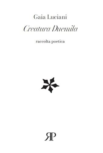 Creatura Duemila. Raccolta Poetica