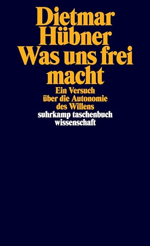 Was Uns Frei Macht: Ein Versuch Über Die Autonomie Des Willens: 2443