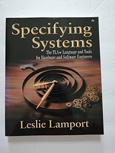 Specifying Systems: The Tla+ Language And Tools For Hardware And Software Engineers