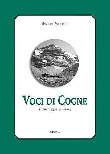 Voci Di Cogne. Il Paesaggio Racconta