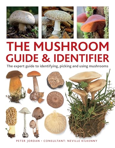 The Mushroom Guide & Identifer: An Expert Manual For Identifying, Picking And Using Edible Wild Mushrooms Found In The British Isles