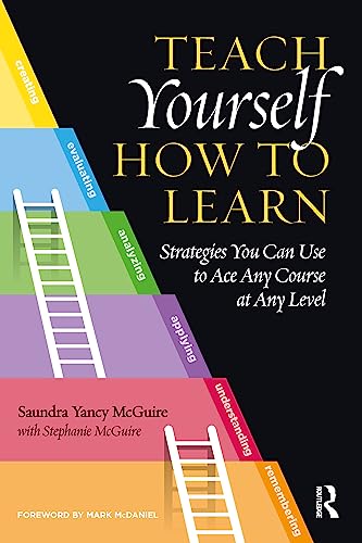 Teach Yourself How To Learn: Strategies You Can Use To Ace Any Course At Any Level