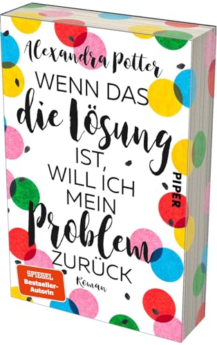 Wenn Das Die Lösung Ist, Will Ich Mein Problem Zurück: Roman | Mit Limitiertem Farbschnitt | Fortsetzung Des Spiegel-Bestsellers 'Je Größer Der Dachsc